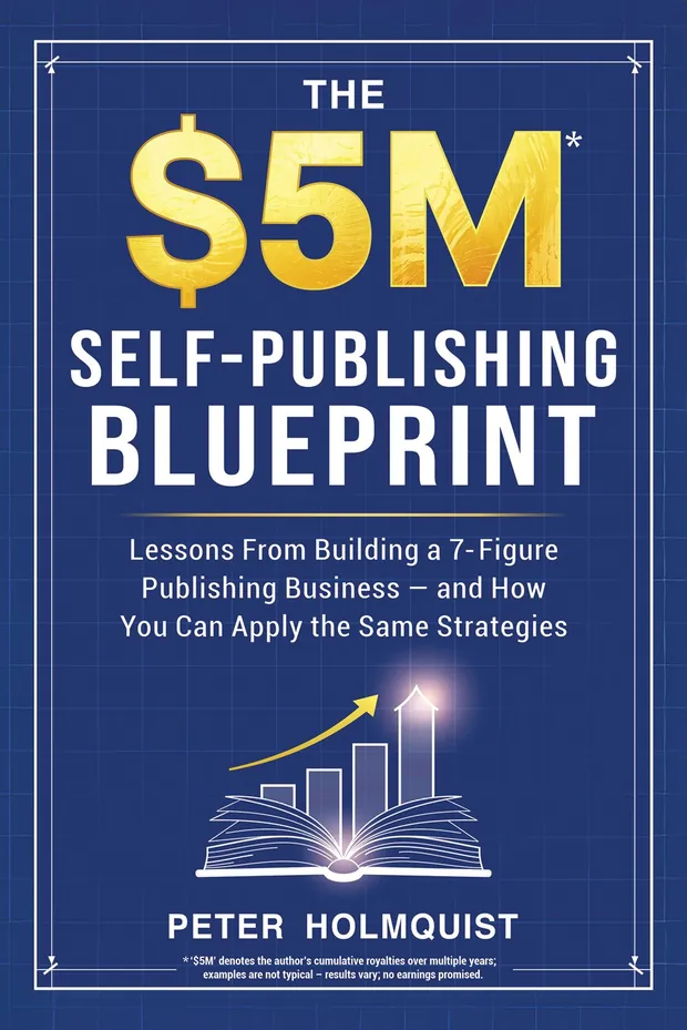 The $5M Self-Publishing Blueprint by Peter Holmquist